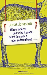 Bestseller von Jonas Jonasson: "Mörder Anders und seine Freunde nebst dem einen oder anderen Feind"